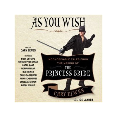 As You Wish: Inconceivable Tales from the Making of The Princess Bride – Hledejceny.cz