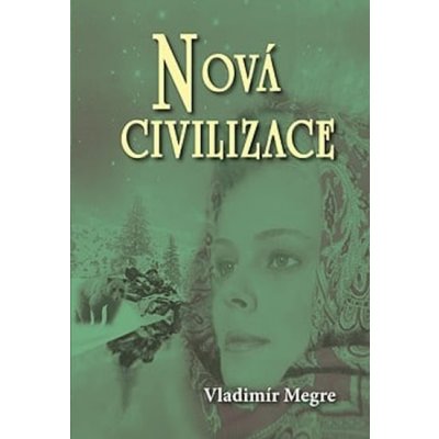 NOVÁ CIVILIZACE - ZVONÍCÍ CEDRY RUSKA 8. DÍL - Vladimír Megre – Zboží Mobilmania