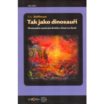 Tak jako dinosauři - Eric Buffetaut