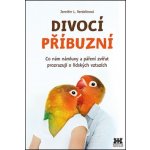 Divocí příbuzní. Co nám zvířecí námluvy a páření zvířat prozrazují o lidských vztazích - Jennifer L. Verdolinová – Sleviste.cz