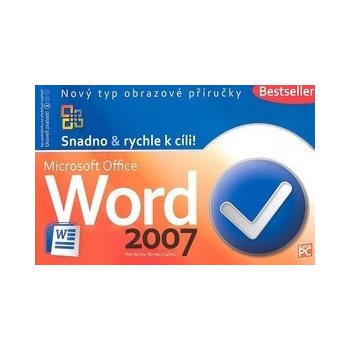 Word 2007 - Snadno & rychle k cíli! - Broža Petr, Kučera Roman