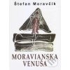 Kniha Štefan Moravčík Moravianska Venuša