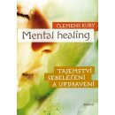 Mental Healing - Tajemství sebeléčení a uzdravení