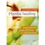 Mental Healing - Tajemství sebeléčení a uzdravení – Hledejceny.cz