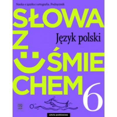 Słowa z uśmiechem Nauka o języku i ortografia Język polski 6 Podręcznik – Zboží Mobilmania