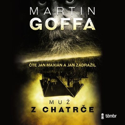 Muž z chatrče - Martin Goffa - čtou J. Maxián, J. Zadražil – Sleviste.cz