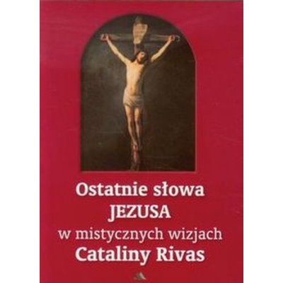 Ostatnie słowa Jezusa w mistycznych wizjach Cataliny Rivas – Zbozi.Blesk.cz