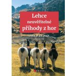 Lehce neuvěřitelné příhody z hor - Martin Úbl – Hledejceny.cz