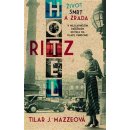 Hotel Ritz. Život, smrt a zrada v nejslavnějším pařížském hotelu na Place Vendôme - Tilar J. Mazzeová - Metafora