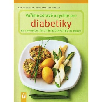 Vaříme zdravě a rychle pro diabetiky, 90 chutných jídel připravených do 30 minut