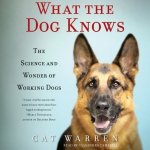 What the Dog Knows: The Science and Wonder of Working Dogs – Sleviste.cz