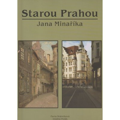 Starou Prahou Jana Minaříka - Pavla Státníková