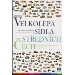 Velkolepá sídla středních Čech – Sleviste.cz