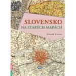 Slovensko na starých mapách - Zdeněk Kučera – Hledejceny.cz