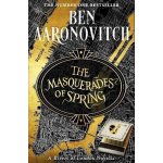 The Masquerades of Spring - Ben Aaronovitch – Hledejceny.cz