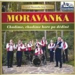 Moravanka - Chodíme, chodíme hore po dědině CD – Hledejceny.cz