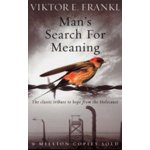 MAN´S SEARCH FOR MEANING: THE CLASSIC TRIBUTE TO HOPE FROM T... – Hledejceny.cz