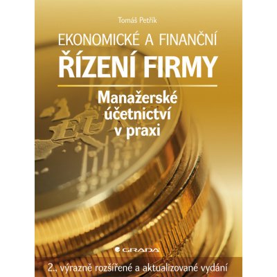 Ekonomické a finanční řízení firmy - Petřík Tomáš – Hledejceny.cz