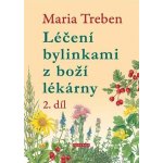 Léčení bylinkami z boží lékárny 2. díl - Maria Treben – Hledejceny.cz