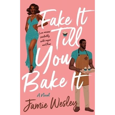 Fake It Till You Bake It Wesley JamiePaperback – Zboží Mobilmania