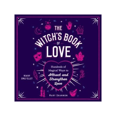 Witch's Book of Love: Hundreds of Magical Ways to Attract and Strengthen Love