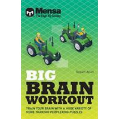 Mensa - Big Brain Workout - Unleash your mind power with more than 500 puzzles Mensa LtdPevná vazba – Hledejceny.cz