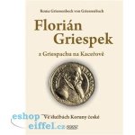 Florián Griespek z Griespachu na Kaceřově Kniha - Roma Griessenbeck von Griessenbach – Hledejceny.cz