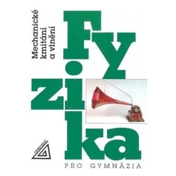 Fyzika pro gymnázia - Mechanické kmitání a vlnění - Lepil Oldřich