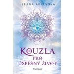 Kouzla pro úspěšný život - Ileana Abrevová – Hledejceny.cz