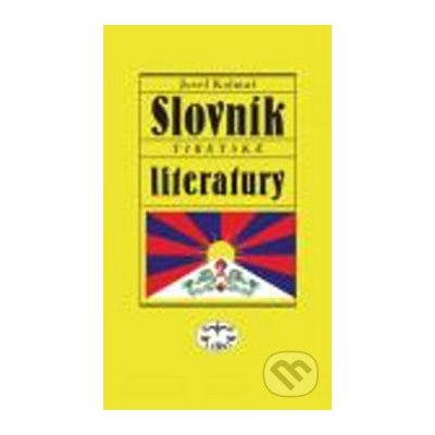 Slovník tibetské literatury - Josef Kolmaš – Hledejceny.cz