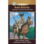 Bass Reeves: Legendary Lawman of the Wild West Skelley Billie HolladayPevná vazba – Hledejceny.cz