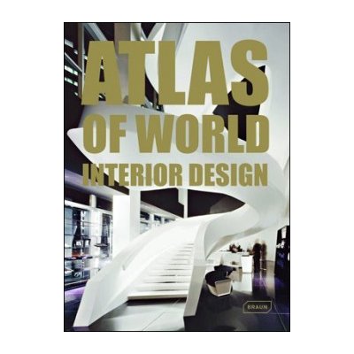 Atlas of World Interior Desi M. Braun, M. Galindo