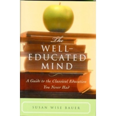 The Well-Educated Mind - Susan Wise Bauer A Guide – Zboží Mobilmania