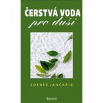 Čerstvá voda pro duši - Zdeněk Jančařík – Hledejceny.cz