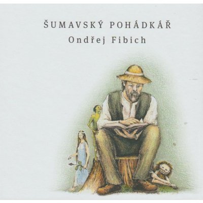 Šumavský pohádkář - Ondřej Fibich