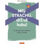 Milý strachu, drž už hubu 24 způsobů, - Klara Hansteinová – Zboží Mobilmania