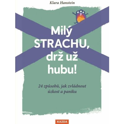 Milý strachu, drž už hubu 24 způsobů, - Klara Hansteinová – Zboží Mobilmania