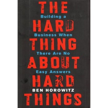 The Hard Thing About Hard Things: Building a... - Ben Horowitz