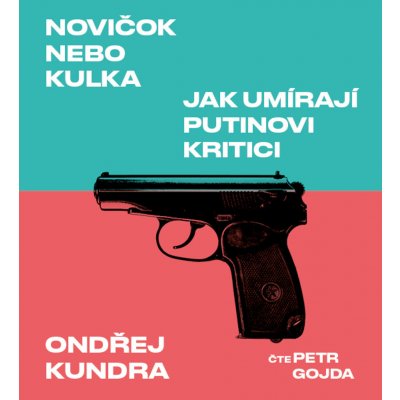 Novičok nebo kulka. Jak umírají Putinovi kritici - Kundra - Gojda Petr
