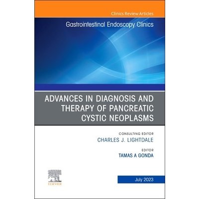 Advances in Diagnosis and Therapy of Pancreatic Cystic Neoplasms, An Issue of Gastrointestinal Endoscopy Clinics – Zboží Mobilmania