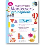 Můj velký sešit Montessori pro nejmenší - neuveden – Hledejceny.cz