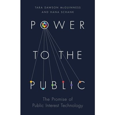 Power to the Public: The Promise of Public Interest Technology Slaughter Anne-MariePevná vazba