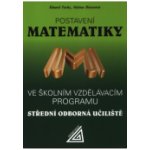 FUCHS EDUARD,BINTEROVÁ HELENA Postavení matematiky ve školním vzdělávacím programu - SOU – Hledejceny.cz