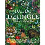 D ál do džungle - Příběhy pro Mauglího - Rundellová Katherine – Hledejceny.cz