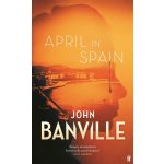 April in Spain - John Banville – Hledejceny.cz
