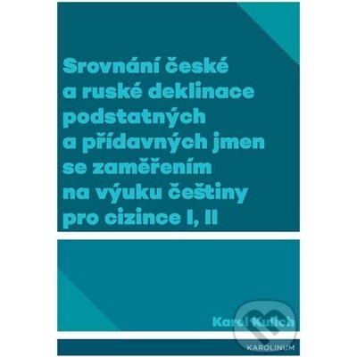 Srovnání české a ruské deklinace podstatných a přídavných jmen se zaměřením na výuku češtiny pro cizince I, II - Karel Kulich – Sleviste.cz