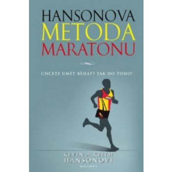 Hansonova metoda maratonu - Chcete umět běhat? Tak do toho! - Hansonovi Kevin a Keith