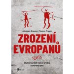 Zrození Evropanů - Johannes Krause, Thomas Trappe – Zboží Mobilmania