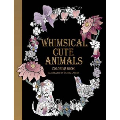 Whimsical Cute Animals Coloring Book: Whimsical Cute Animals Coloring Books for Adults Relaxation Flowers, Gardens and Cute Animals