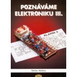 Poznáváme elektroniku III. - Václav Malina – Hledejceny.cz